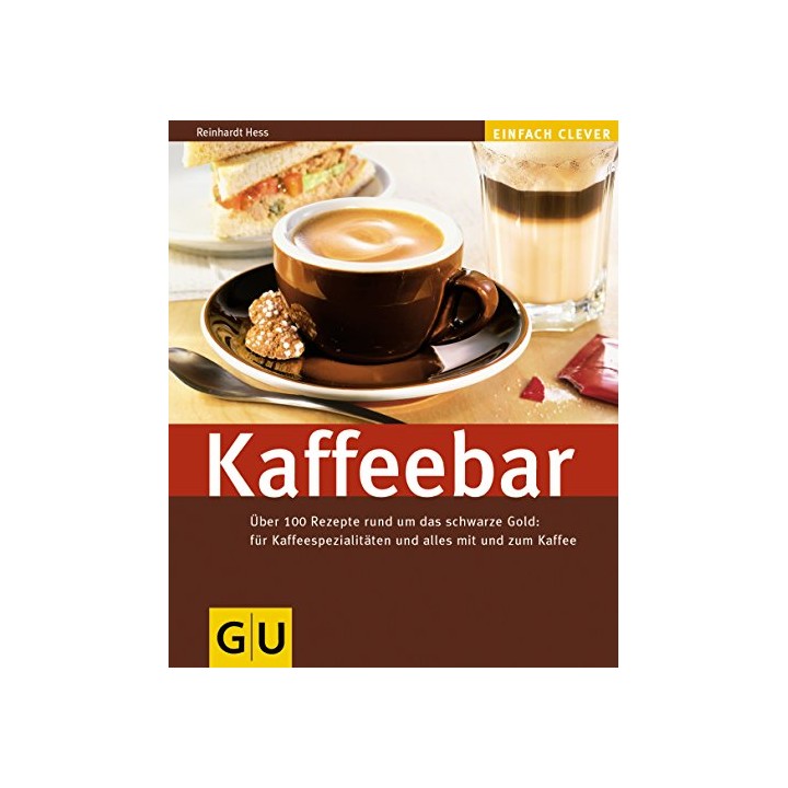 Kaffeebar. Über 100 Rezepte rund um das schwarze gold. für Kaffeespezialitäten und alles mit und zum Kaffee